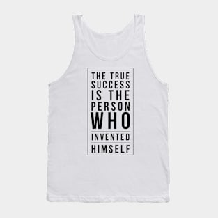 the true success is the person who invented himself Tank Top